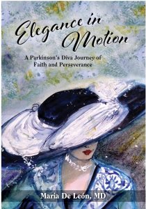 Elegance in Motion: A Parkinson’s Diva Journey of Faith and Perseverance by Maria De León