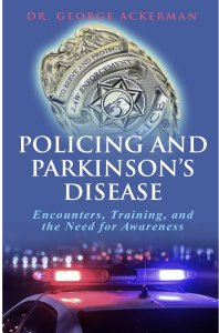 Policing and Parkinson’s by Dr George Ackerman